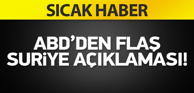 ABD’den flaş Suriye açıklaması