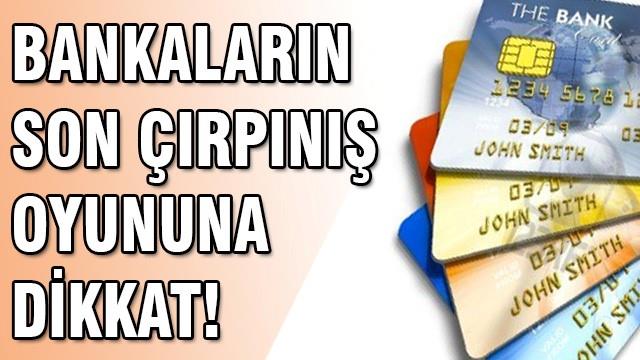 Bankaların bu oyununa gelmeyin!