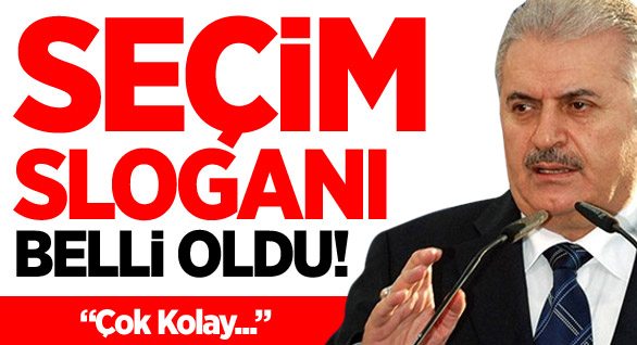 Binali Yıldırım’ın Seçim Sloganı Belli Oldu