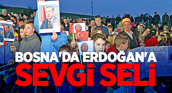 Bosna’da Erdoğan’a Sevgi Seli