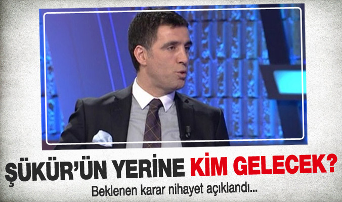 Hakan Şükür’ün yerine kim gelecek?