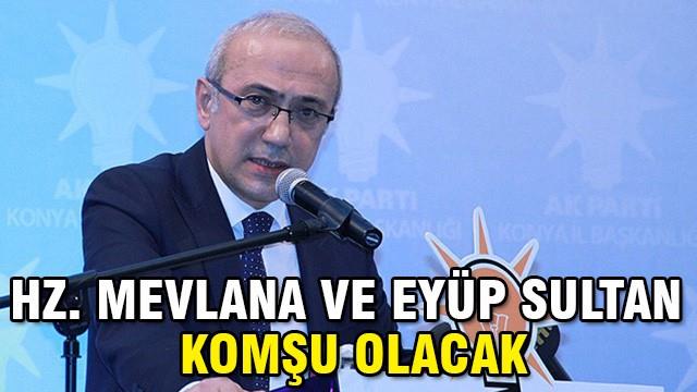 Hz. Mevlana ve Eyüp Sultan komşu olacak