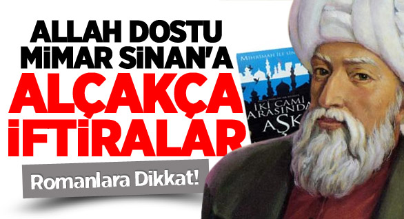 Mimar Sinan’a Alçakca İftira