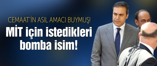 MİT’in başına Cemaat o ismi getirecekti!