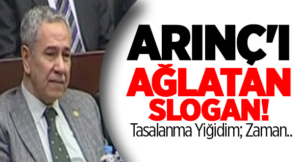 Arınç’ı Ağlatan Slogan!