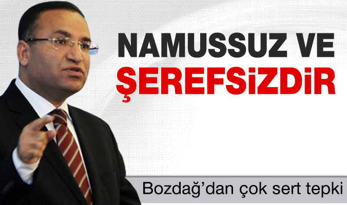 Bozdağ’dan çok sert tepki: Namussuz ve şerefsizdir