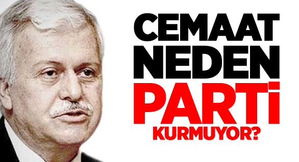 Cemaat Neden Parti Kurmuyor?