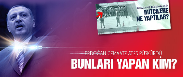 Erdoğan cemaate ateş püskürdü