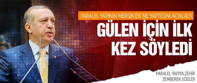 Erdoğan Gülen için ilk kez söyledi