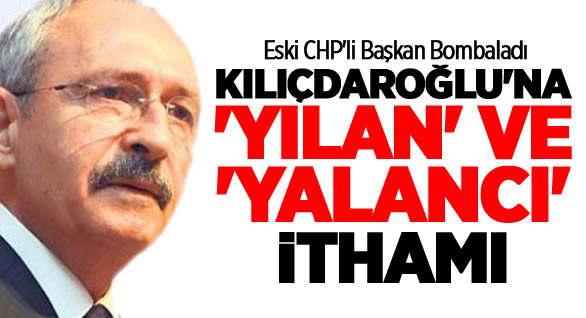 Eski CHP’li Kılıçdaroğlu’nu Bombaladı