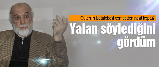 Gülen’in ilk talebesini cemaatten ayıran iki olay