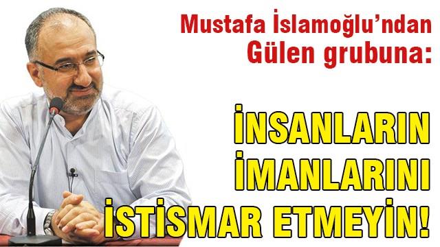 İslamoğlu: İnsanların imanlarını istismar etmeyin!