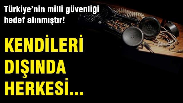 Kendileri dışında herkesi dinlemişler