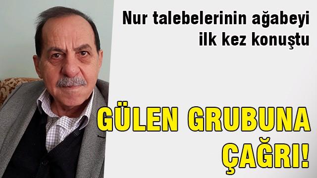 Nurcuların Sıddık Ağabeyi ilk kez konuştu