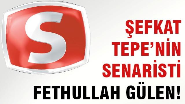 Şefkat Tepe’nin senaristi Gülen!