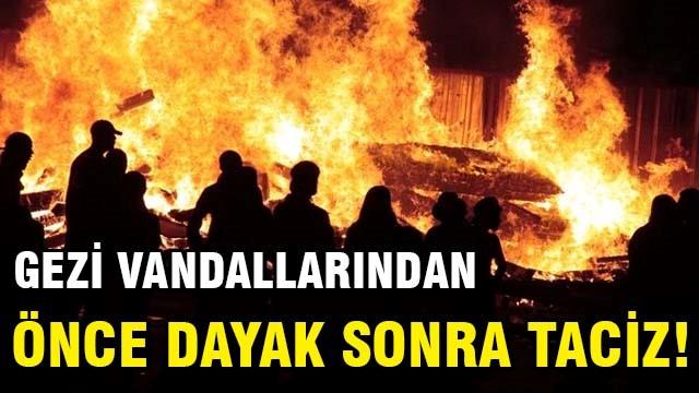 Vandallardan önce dayak sonra taciz!