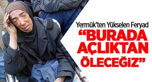 Yermük’te İnsanlık Ölüyor