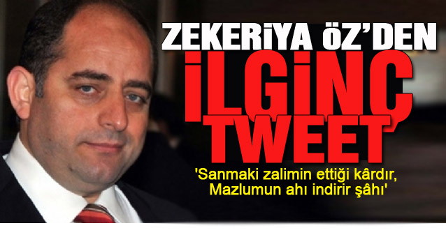 Zekeriya Öz’den ilginç tweet!