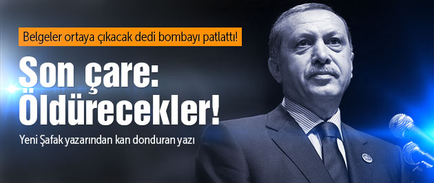 Erdoğan için son hamle! Öldürecekler!