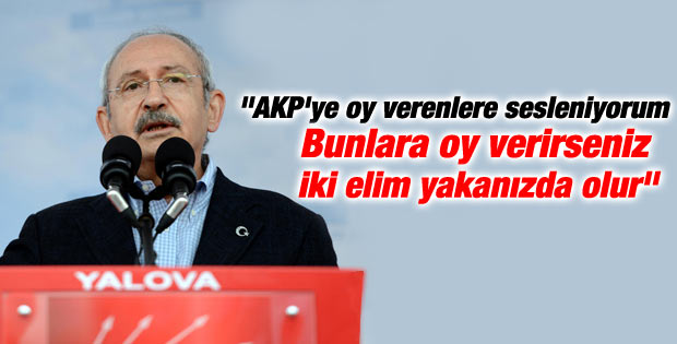 Kılıçdaroğlu: Haramilerin iktidarını yerle bir edeceğiz