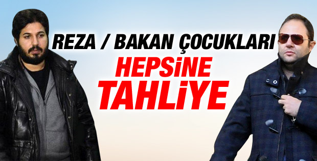 Reza Zarrab ve bakan çocukları tahliye edildi