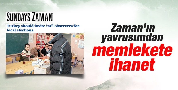 Sunday’s Zaman: Seçimlerde uluslararası gözlemci olmalı